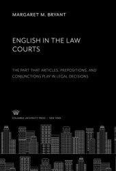 book English in the Law Courts: The Part That Articles, Prepositions and Conjunctions Play in Legal Decisions