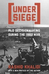 book Under Siege: PLO Decisionmaking During the 1982 War