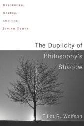 book The Duplicity of Philosophy's Shadow: Heidegger, Nazism, and the Jewish Other