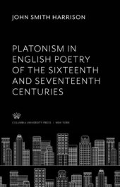 book Platonism in English Poetry of the Sixteenth and Seventeenth Centuries