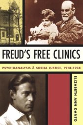 book Freud's Free Clinics: Psychoanalysis and Social Justice, 1918–1938