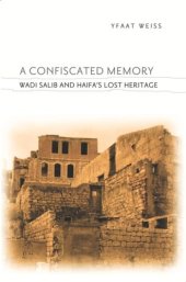 book A Confiscated Memory: Wadi Salib and Haifa's Lost Heritage