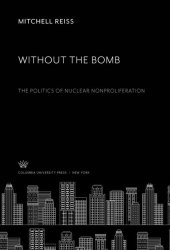 book Without the Bomb: The Politics of Nuclear Nonproliferation