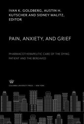 book Pain, Anxiety, and Grief: Pharmacotherapeutic Care of the Dying Patient and the Bereaved