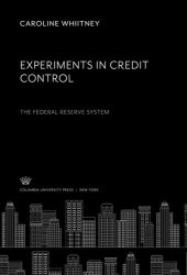 book Experiments in Credit Control the Federal Reserve System