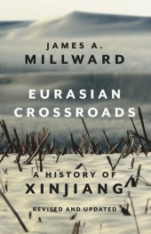 book Eurasian Crossroads: A History of Xinjiang, Revised and Updated