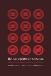 book The Antiegalitarian Mutation: The Failure of Institutional Politics in Liberal Democracies