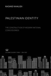 book Palestinian Identity: The Construction of Modern National Consciousness