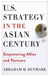 book U.S. Strategy in the Asian Century: Empowering Allies and Partners