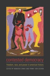 book Contested Democracy: Freedom, Race, and Power in American History