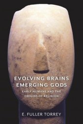 book Evolving Brains, Emerging Gods: Early Humans and the Origins of Religion