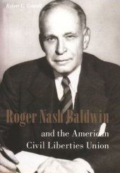 book Roger Nash Baldwin and the American Civil Liberties Union