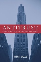 book Antitrust and the Formation of the Postwar World