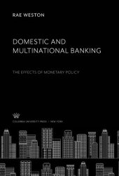 book Domestic and Multinational Banking: The Effects of Monetary Policy