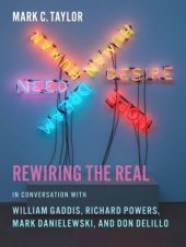 book Rewiring the Real: In Conversation with William Gaddis, Richard Powers, Mark Danielewski, and Don DeLillo