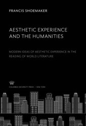 book Aesthetic Experience and the Humanities: Modern Ideas of Aesthetic Experience in the Reading of World Literature