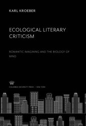 book Ecological Literary Criticism: Romantic Imagining and the Biology of Mind