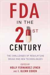 book FDA in the Twenty-First Century: The Challenges of Regulating Drugs and New Technologies