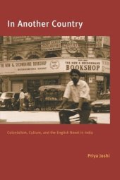 book In Another Country: Colonialism, Culture, and the English Novel in India