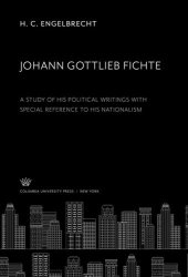 book Johann Gottlieb Fichte a Study of His Political Writings With Special Reference to His Nationalism