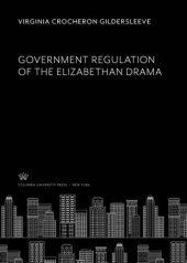 book Government Regulation of the Elizabethan Drama