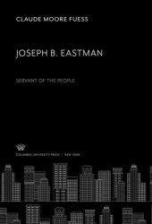 book Joseph B. Eastman. Servant of the People