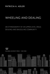 book Wheeling and Dealing: An Ethnography of an Upper-Level Drug Dealing and Smuggling Community