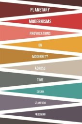 book Planetary Modernisms: Provocations on Modernity Across Time