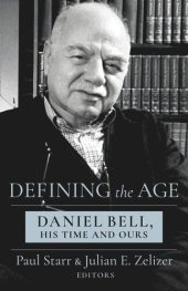 book Defining the Age: Daniel Bell, His Time and Ours