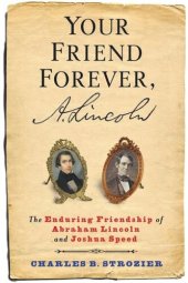 book Your Friend Forever, A. Lincoln: The Enduring Friendship of Abraham Lincoln and Joshua Speed