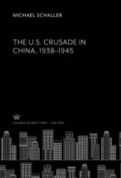 book The U.S. Crusade in China, 1938–1945