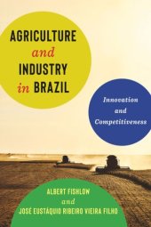 book Agriculture and Industry in Brazil: Innovation and Competitiveness