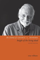 book The Cinema of George A. Romero: Knight of the Living Dead, Second Edition