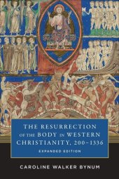 book The Resurrection of the Body in Western Christianity, 200–1336