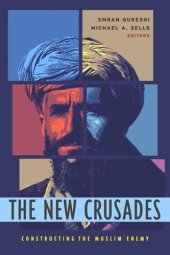 book The New Crusades: Constructing the Muslim Enemy