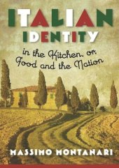 book Italian Identity in the Kitchen, or Food and the Nation