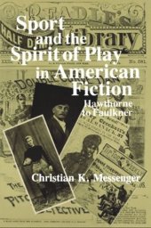 book Sport and the Spirit of Play in American Fiction: Hawthorne to Faulkner