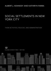 book Social Settlements in New York City. Their Activities, Policies, and Administration