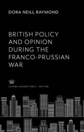 book British Policy and Opinion During the Franco-Prussian War