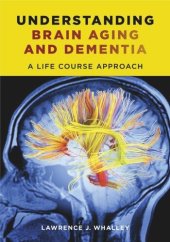 book Understanding Brain Aging and Dementia: A Life Course Approach