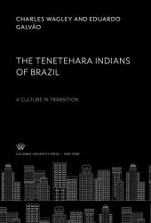 book The Tenetehara Indians of Brazil: A Culture in Transition