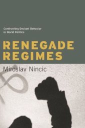 book Renegade Regimes: Confronting Deviant Behavior in World Politics