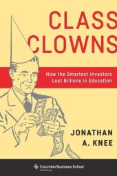 book Class Clowns: How the Smartest Investors Lost Billions in Education