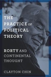 book The Practice of Political Theory: Rorty and Continental Thought