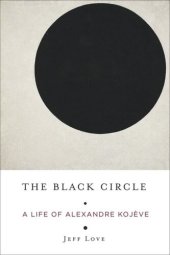 book The Black Circle: A Life of Alexandre Kojève