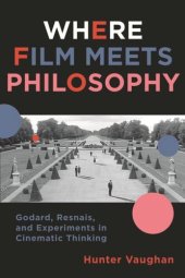 book Where Film Meets Philosophy: Godard, Resnais, and Experiments in Cinematic Thinking