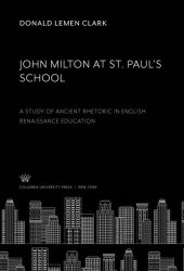 book John Milton at St. Paul’S School: A Study of Ancient Rhetoric in English Renaissance Education