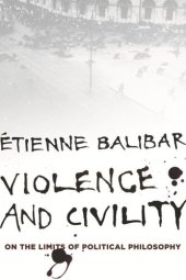 book Violence and Civility: On the Limits of Political Philosophy