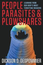 book People, Parasites, and Plowshares: Learning from Our Body's Most Terrifying Invaders