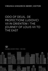 book Odo of Deuil. De Profectione Ludovici VII in Orientem. the Journey of Louis VII to the East